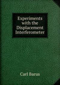 Experiments with the Displacement Interferometer