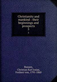 Christianity and mankind : their beginnings and prospects. 5