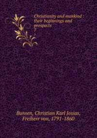 Christianity and mankind : their beginnings and prospects. 7