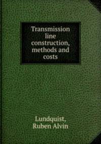 Transmission line construction, methods and costs