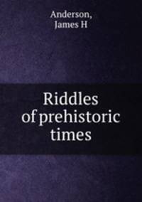 Riddles of prehistoric times