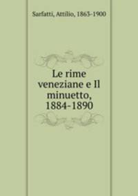 Le rime veneziane e Il minuetto, 1884-1890