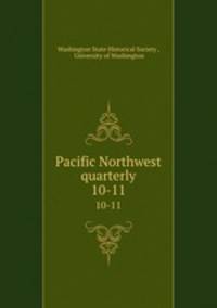 Pacific Northwest quarterly. 10-11