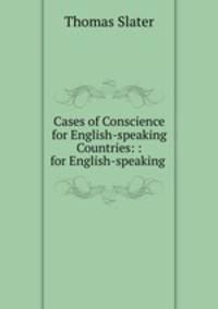 Cases of Conscience for English-speaking Countries: : for English-speaking .