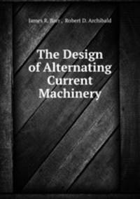 The Design of Alternating Current Machinery