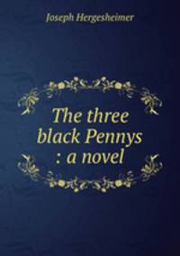 The three black Pennys : a novel