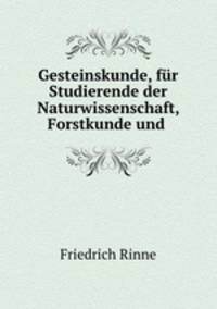 Gesteinskunde, fur Studierende der Naturwissenschaft, Forstkunde und .