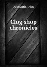 Clog shop chronicles