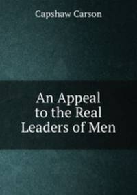 An Appeal to the Real Leaders of Men