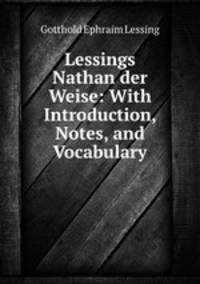 Lessings Nathan der Weise: With Introduction, Notes, and Vocabulary