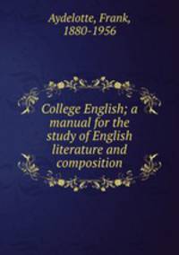 College English; a manual for the study of English literature and composition