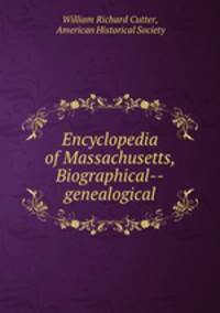 Encyclopedia of Massachusetts, Biographical--genealogical