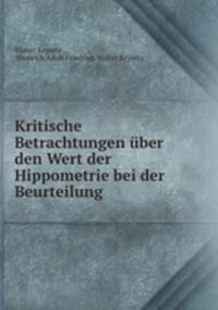 Kritische Betrachtungen uber den Wert der Hippometrie bei der Beurteilung .