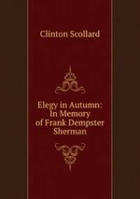 Elegy in Autumn: In Memory of Frank Dempster Sherman