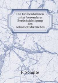 Die Grubenbahnen unter besonderer Berucksichtigung des Lokomotivbetriebes
