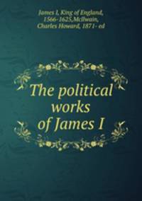 The political works of James I