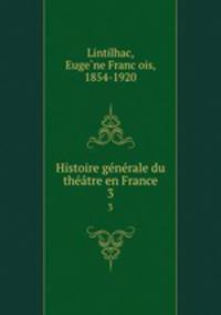 Histoire generale du theatre en France