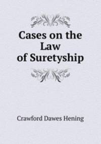 Cases on the Law of Suretyship