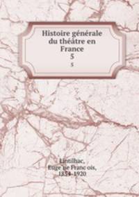 Histoire generale du theatre en France