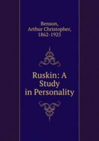 Ruskin: A Study in Personality