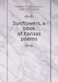 Sunflowers, a book of Kansas poems