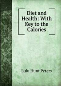 Diet and Health: With Key to the Calories