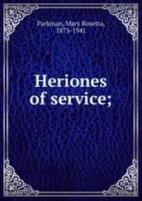 Heriones of service;