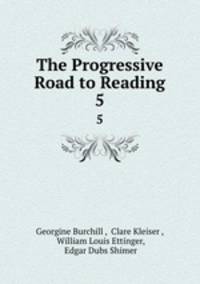 The Progressive Road to Reading. 5