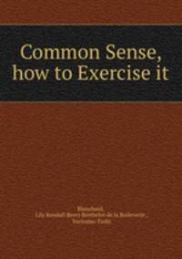 Common Sense, how to Exercise it