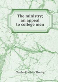 The ministry; an appeal to college men