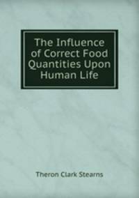 The Influence of Correct Food Quantities Upon Human Life
