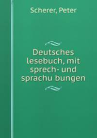 Deutsches lesebuch, mit sprech- und sprachu?bungen