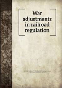 War adjustments in railroad regulation