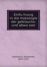 Einfu?hrung in die mykologie der gebrauchs- und abwa?sser