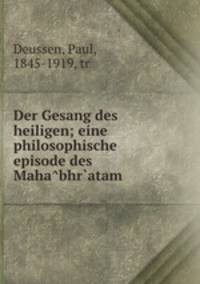 Der Gesang des heiligen; eine philosophische episode des Maha?bhr?atam