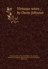 Virtuous wives / by Owen Johnson ;