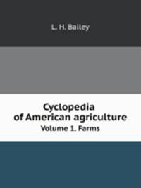 Cyclopedia of American agriculture. Volume 1. Farms