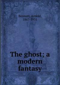 The ghost; a modern fantasy