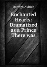 Enchanted Hearts: Dramatized as a Prince There was
