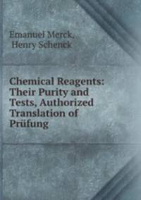 Chemical Reagents: Their Purity and Tests, Authorized Translation of Prufung .