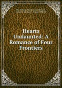 Hearts Undaunted: A Romance of Four Frontiers