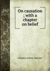 On causation ; with a chapter on belief