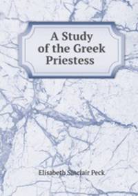 A Study of the Greek Priestess .