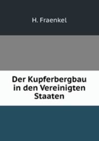 Der Kupferbergbau in den Vereinigten Staaten.