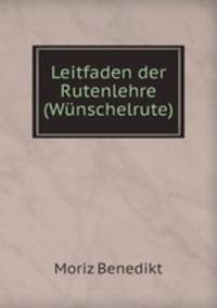 Leitfaden der Rutenlehre (Wunschelrute)