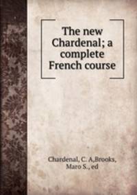 The new Chardenal; a complete French course