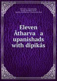 Eleven Atharva a upanishads with dipikas