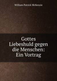 Gottes Liebeshuld gegen die Menschen: Ein Vortrag