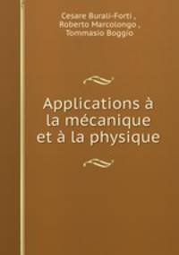 Applications a la mecanique et a la physique