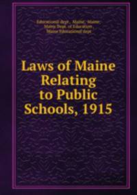 Laws of Maine Relating to Public Schools, 1915